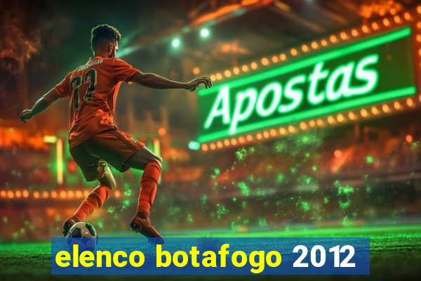 elenco botafogo 2012